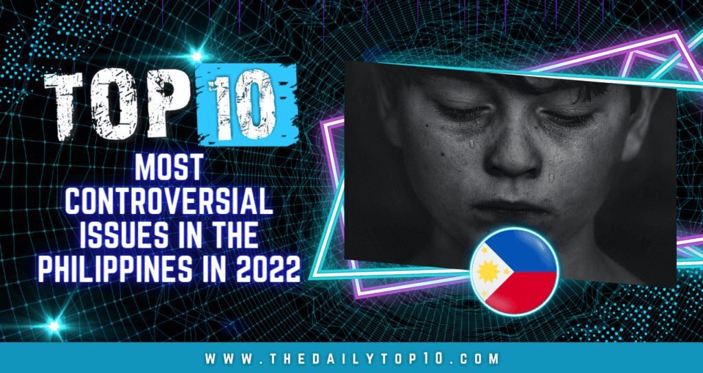 Top 10 Most Controversial Issues In The Philippines In 2022