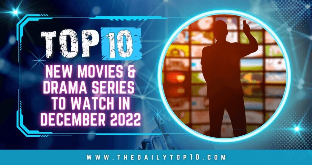 Top 10 New Movies &Amp; Drama Series To Watch In December 2022
