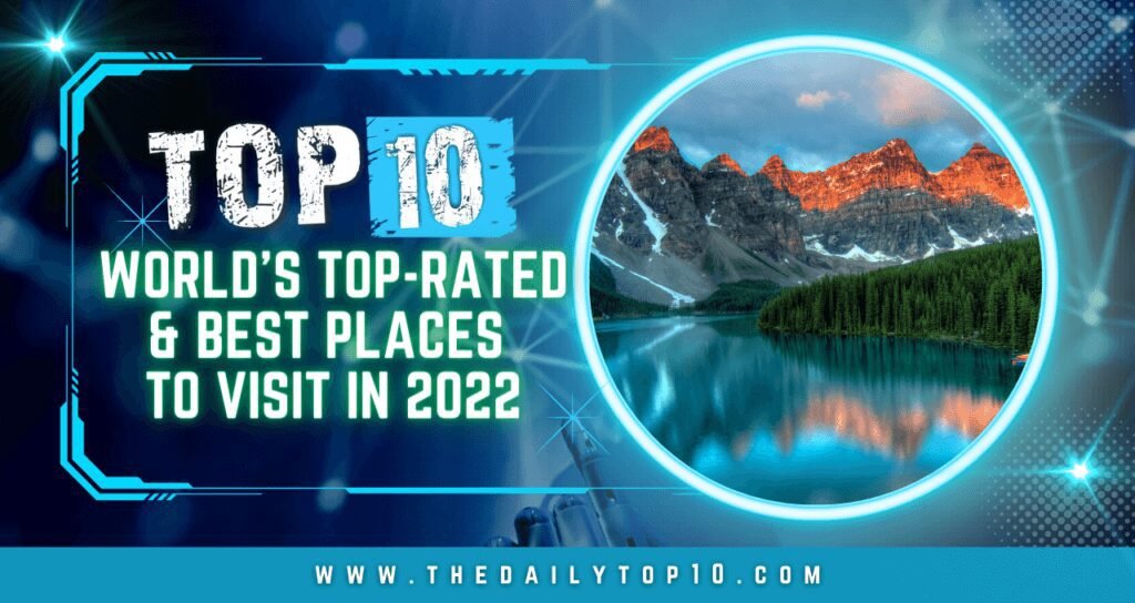 Top 10 World'S Top-Rated &Amp; Best Places To Visit In 2022
