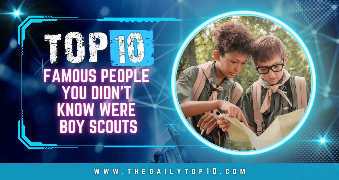 Top 10 Famous People You Didn T Know Were Boy Scouts