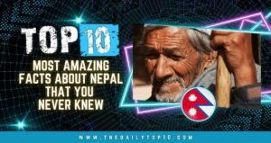 Top 10 Most Amazing Facts about Nepal that You Never Knew