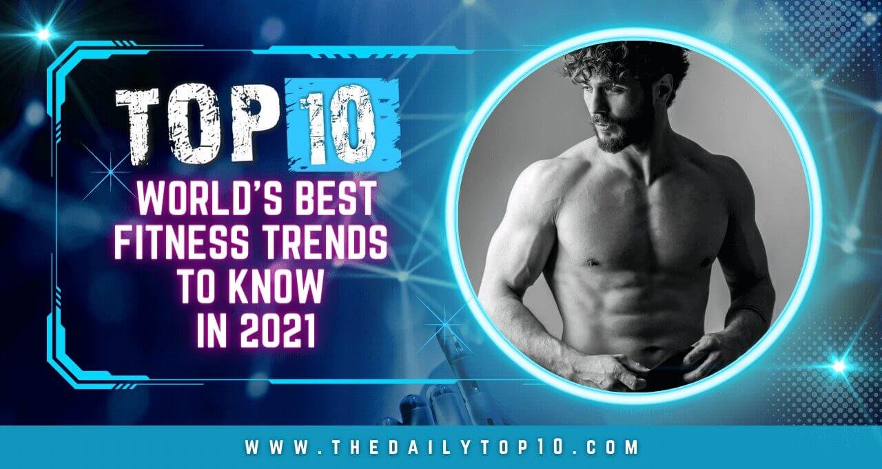 Top 10 World’S Best Fitness Trends To Know In 2021