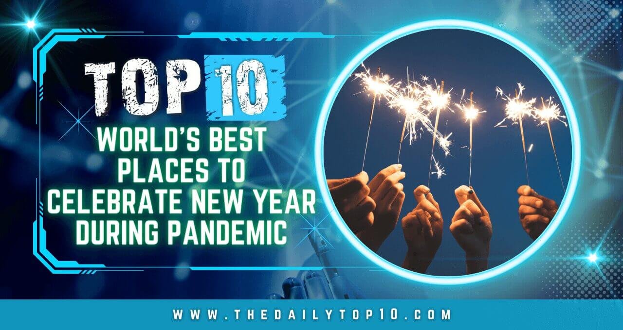 Top 10 World's Best Places to Celebrate New Year during Pandemic