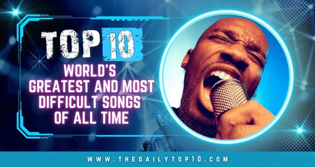 Top 10 World's Greatest and Most Difficult Songs of All Time