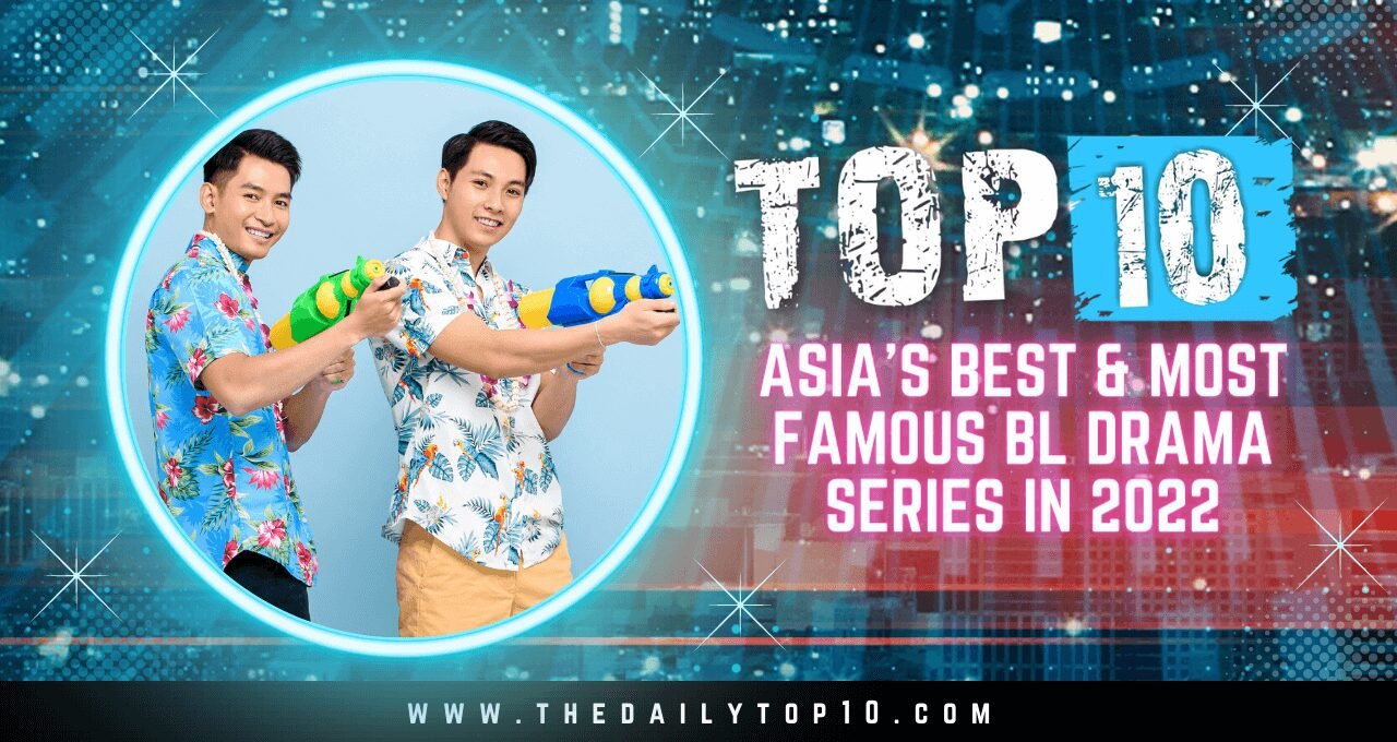 Top 10 Asia's Best & Most Famous BL Drama Series in 2022