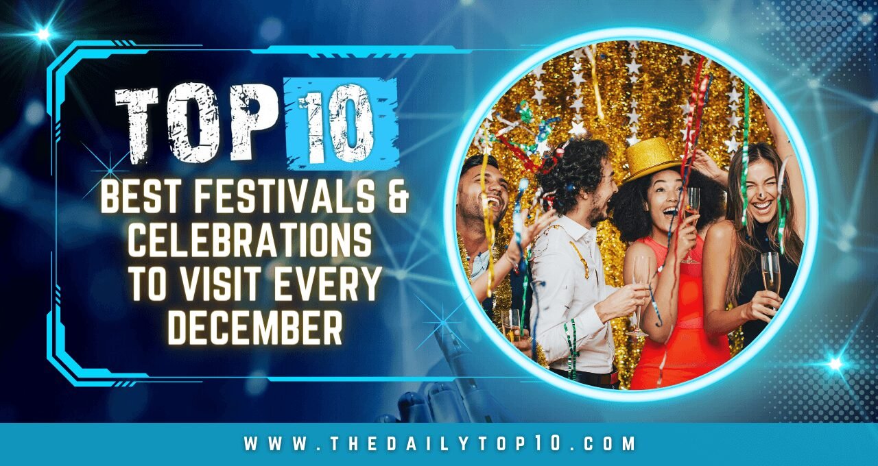 Top 10 Best Festivals & Celebrations to Visit Every December