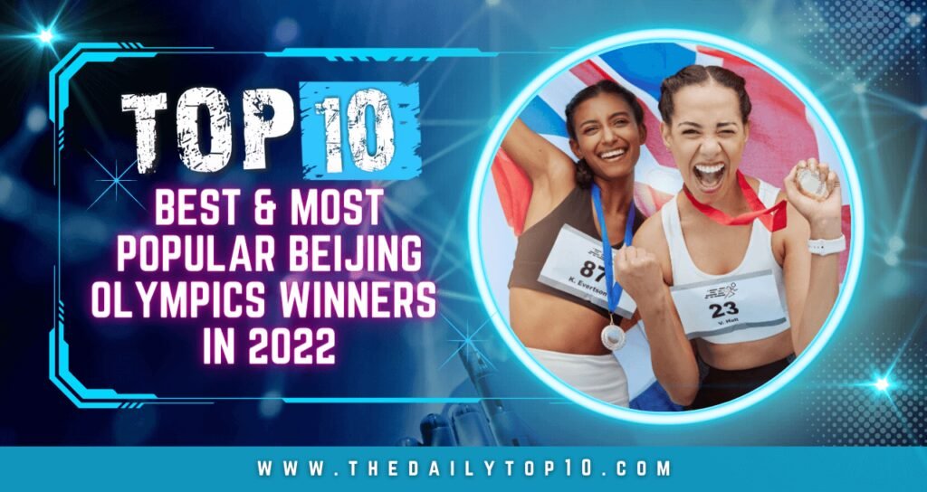 Top 10 Best & Most Popular Beijing Olympics Winners in 2022
