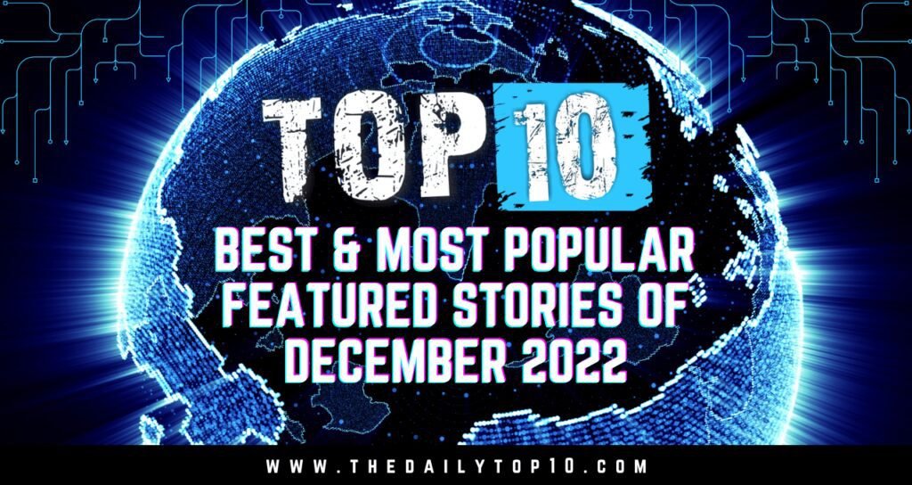 Top 10 Best & Most Popular Featured Stories of December 2022