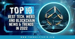 Top 10 Best Tech, Web3 And Blockchain News &Amp; Trends In 2022