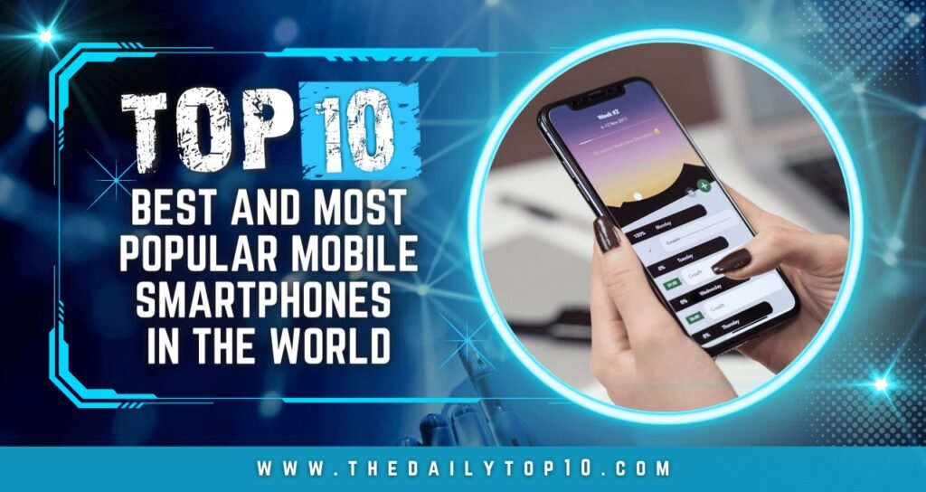 Top 10 Best and Most Popular Mobile Smartphones in the World