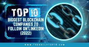 Top 10 Biggest Blockchain Companies to Follow on LinkedIn (2022)