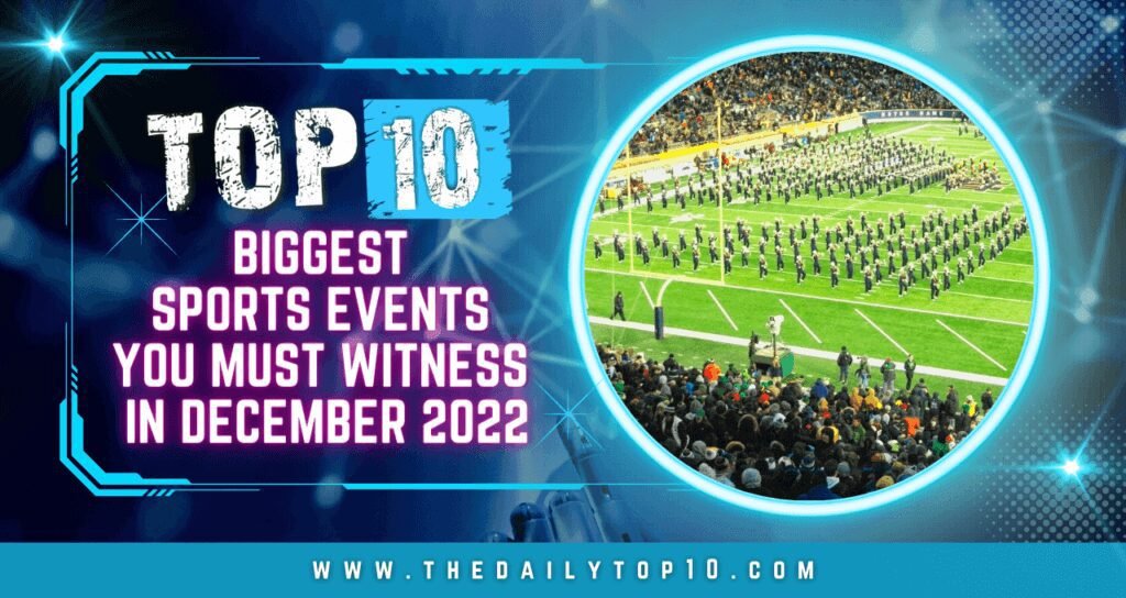 Top 10 Biggest Sports Events You Must Witness in December 2022