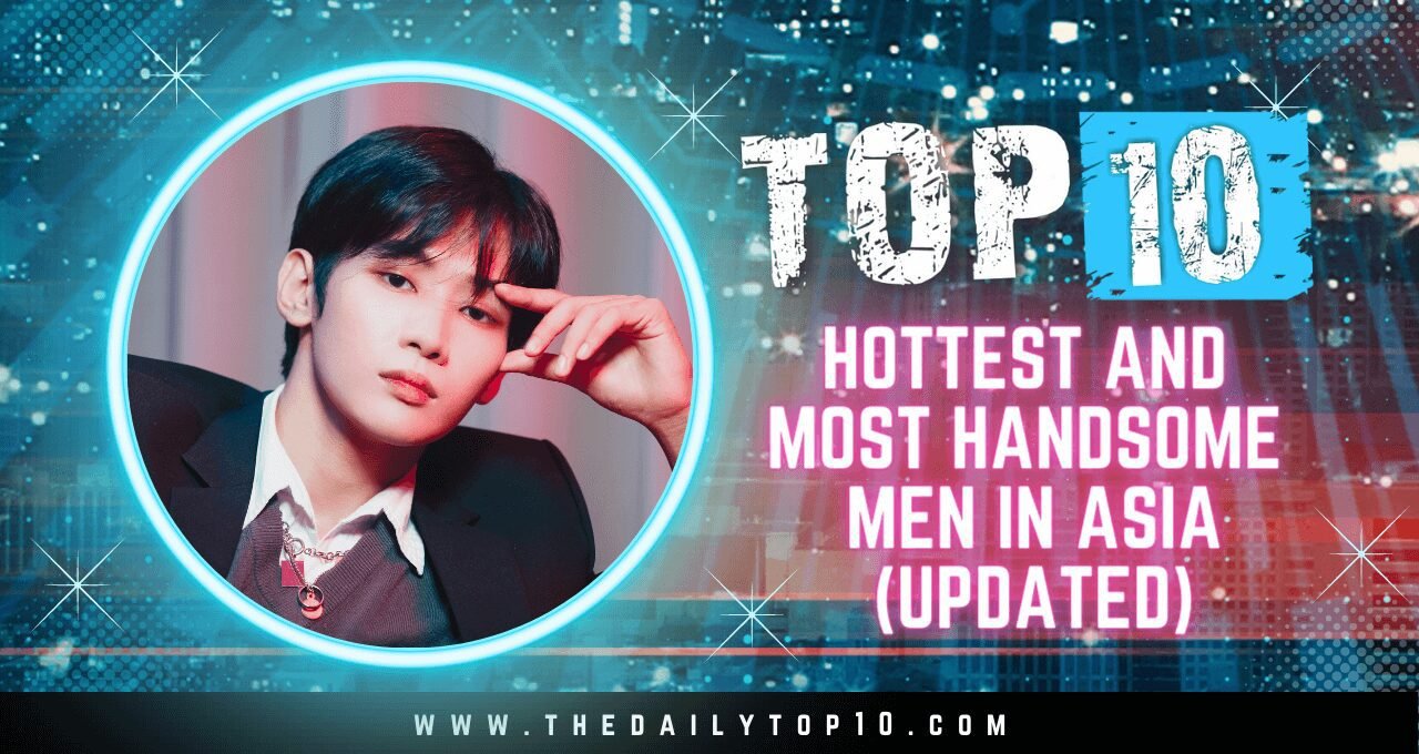 Top 10 Hottest and Most Handsome Men in Asia (Updated)