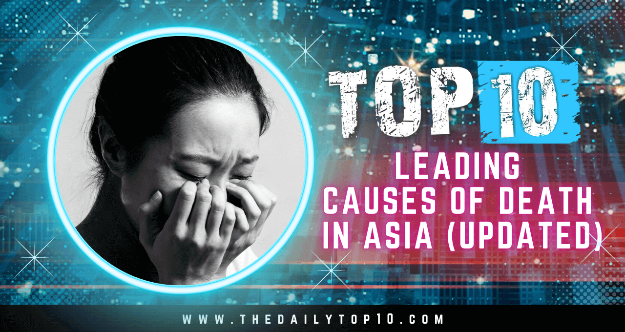 Top 10 Leading Causes of Death in Asia (Updated)