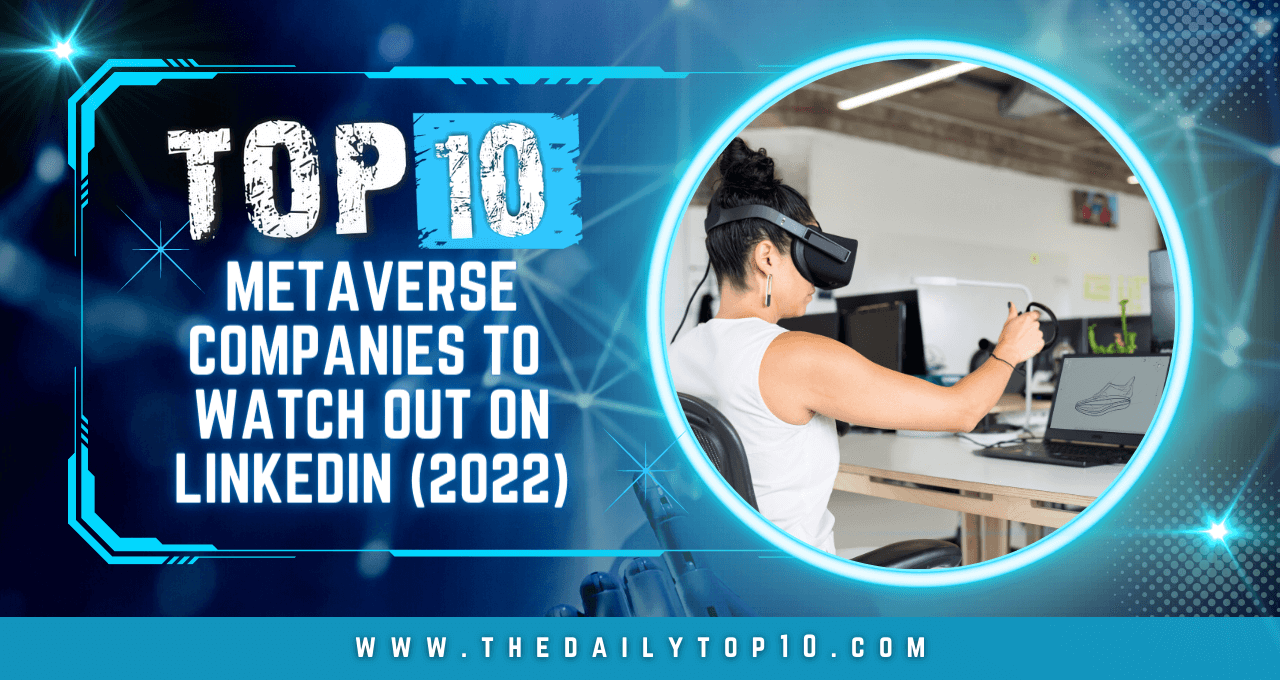 Top 10 Metaverse Companies to Watch Out on LinkedIn (2022)