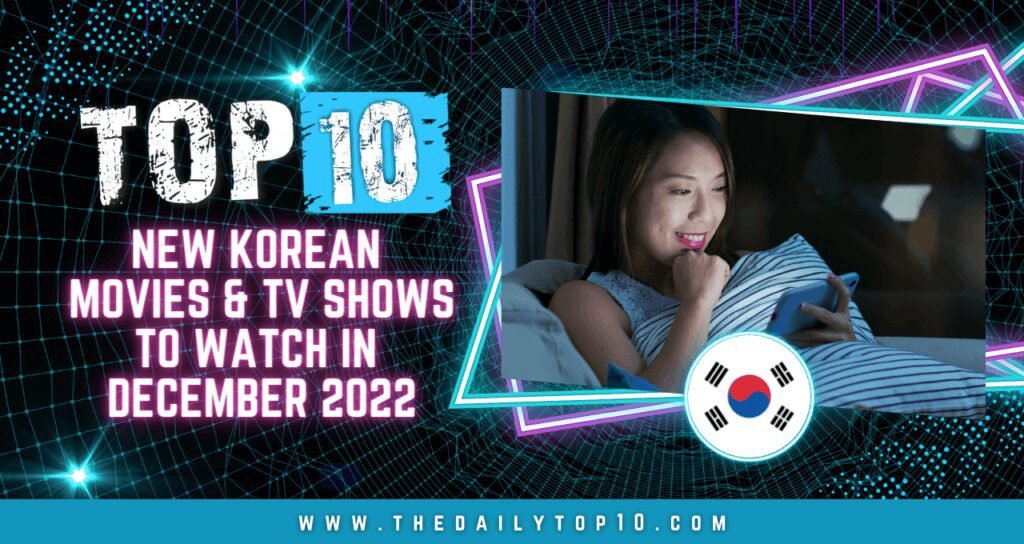 Top 10 New Korean Movies & TV Shows to Watch in December 2022