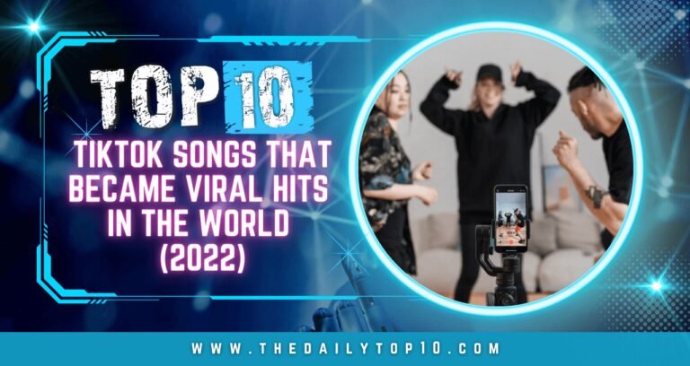 Top 10 TikTok Songs That Became Viral Hits In The World (2022)