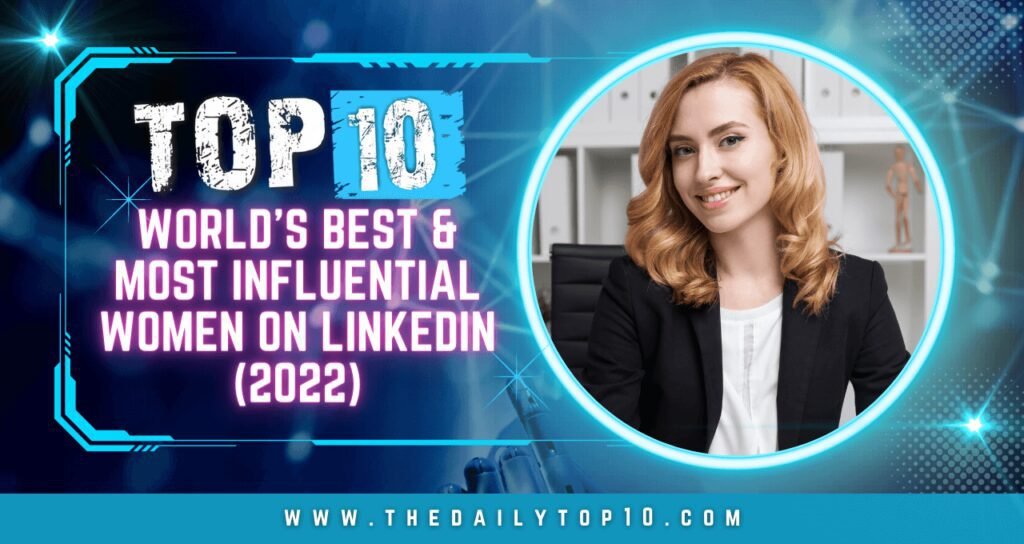 Top 10 World's Best & Most Influential Women on LinkedIn (2022)