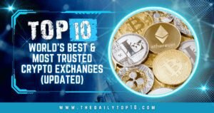Top 10 World's Best & Most Trusted Crypto Exchanges