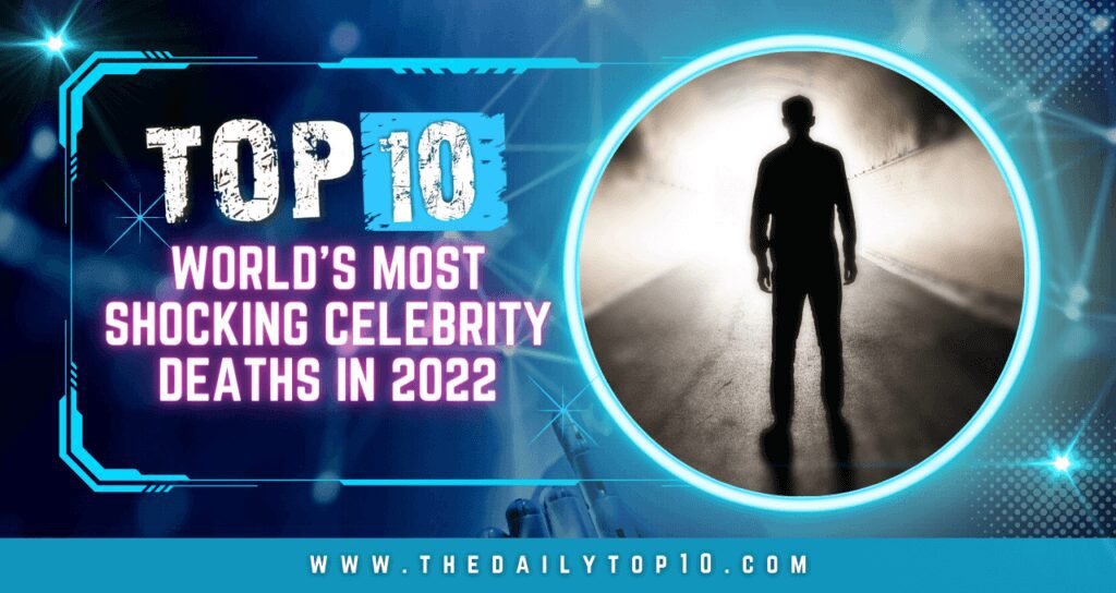 Top 10 World's Most Shocking Celebrity Deaths in 2022