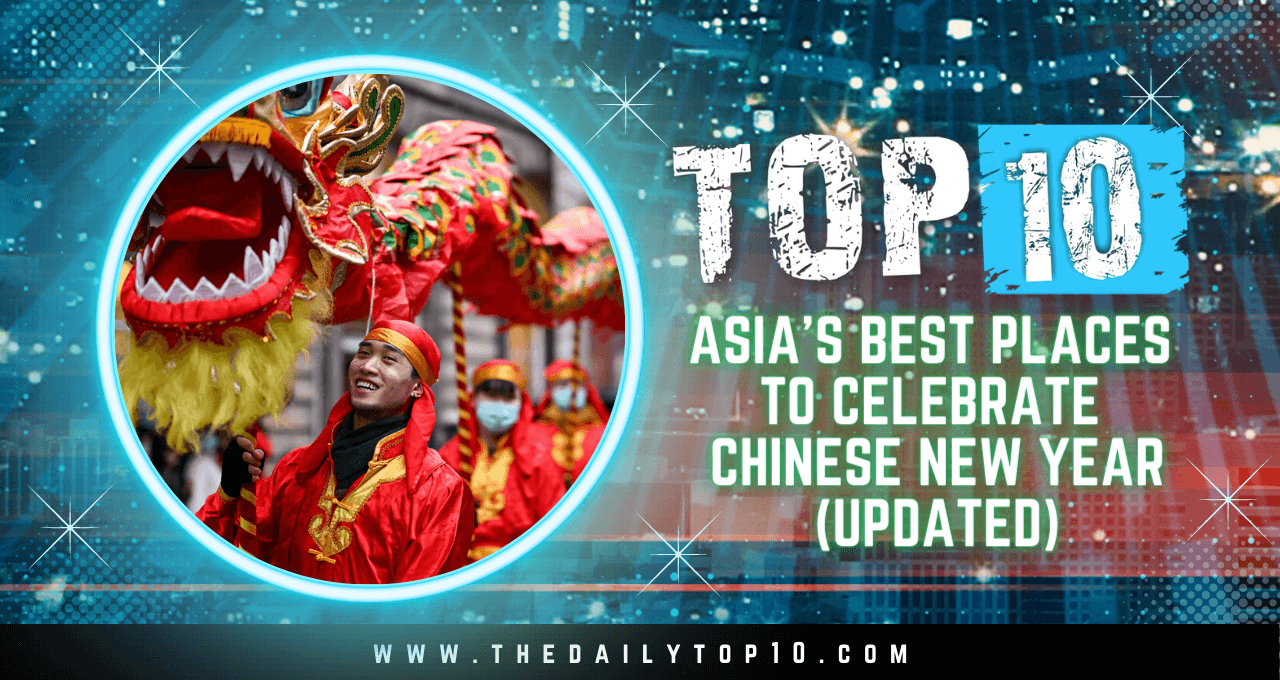 Top 10 Asia's Best Places to Celebrate Chinese New Year (Updated)
