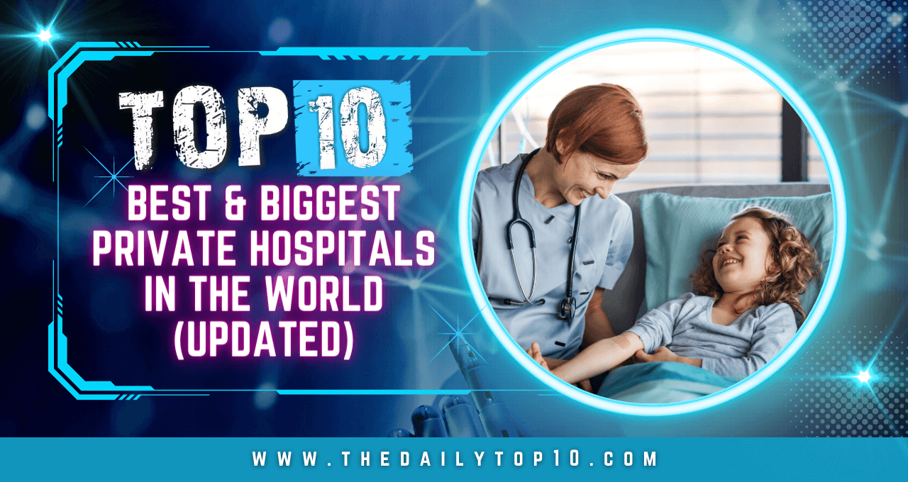 Top 10 Best & Biggest Private Hospitals in the World (Updated)