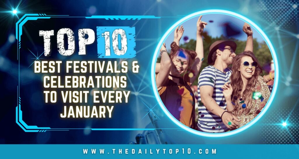 Top 10 Best Festivals & Celebrations to Visit Every January