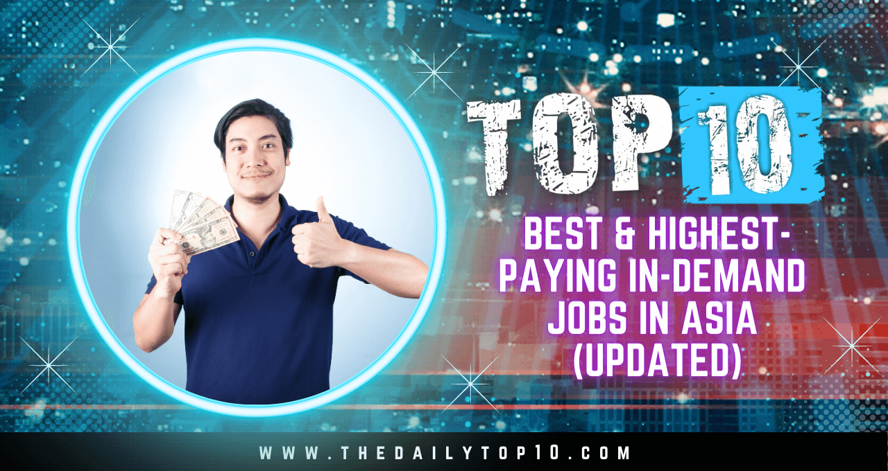 Top 10 Best & Highest Paying In-Demand Jobs In Asia (Updated)