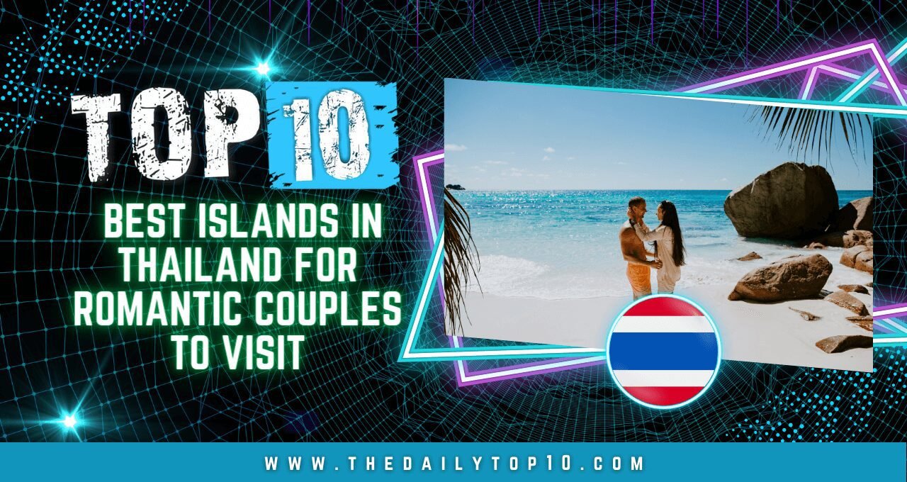 Top 10 Best Islands in Thailand for Romantic Couples to Visit