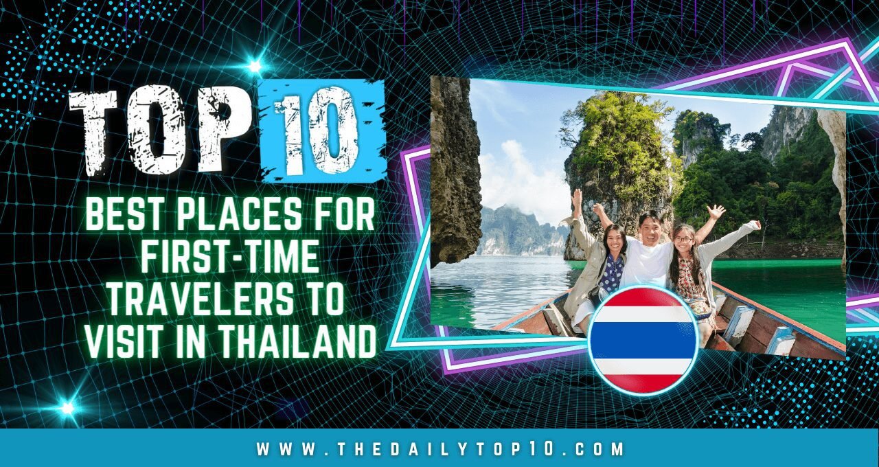 Top 10 Best Places for First-Time Travelers to Visit in Thailand