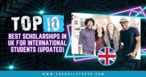 Top 10 Best Scholarships In Uk For International Students (Updated)