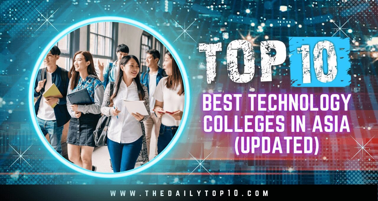 Top 10 Best Technology Colleges in Asia (Updated)