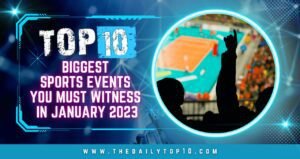 Top 10 Biggest Sports Events You Must Witness In January 2023
