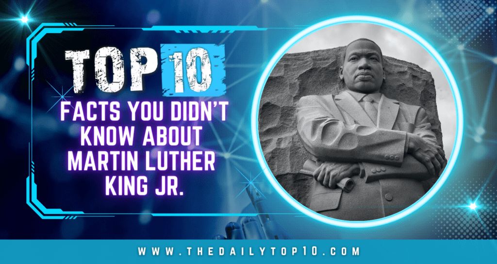 Top 10 Facts You Didn't Know About Martin Luther King Jr.