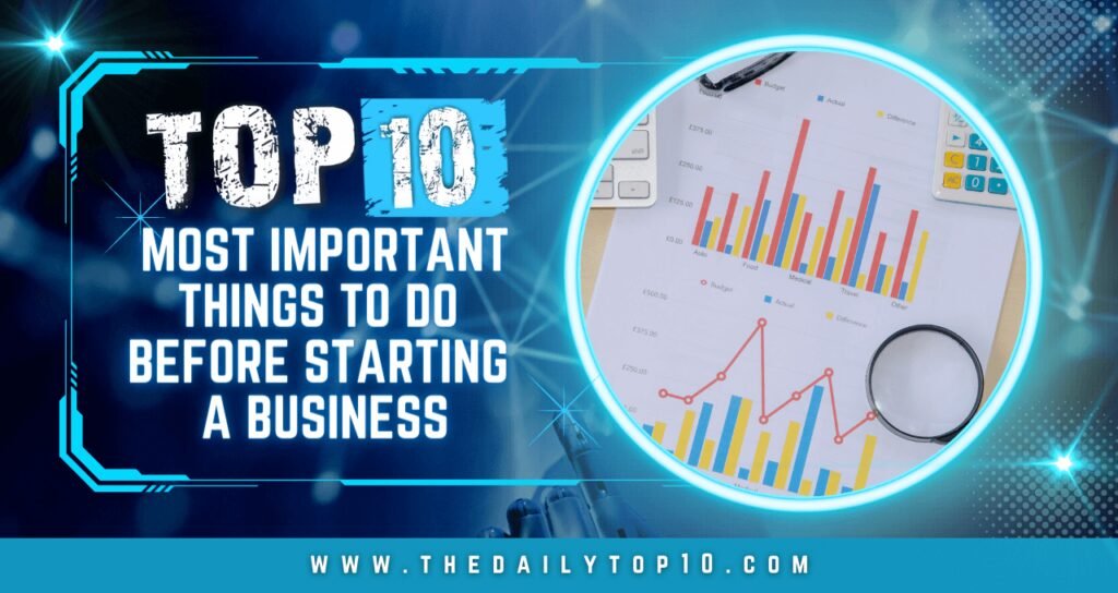 Top 10 Most Important Things to Do Before Starting a Business