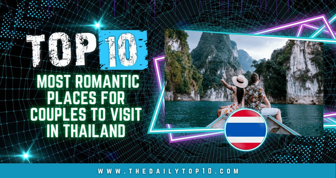 Top 10 Most Romantic Places for Couples to Visit in Thailand