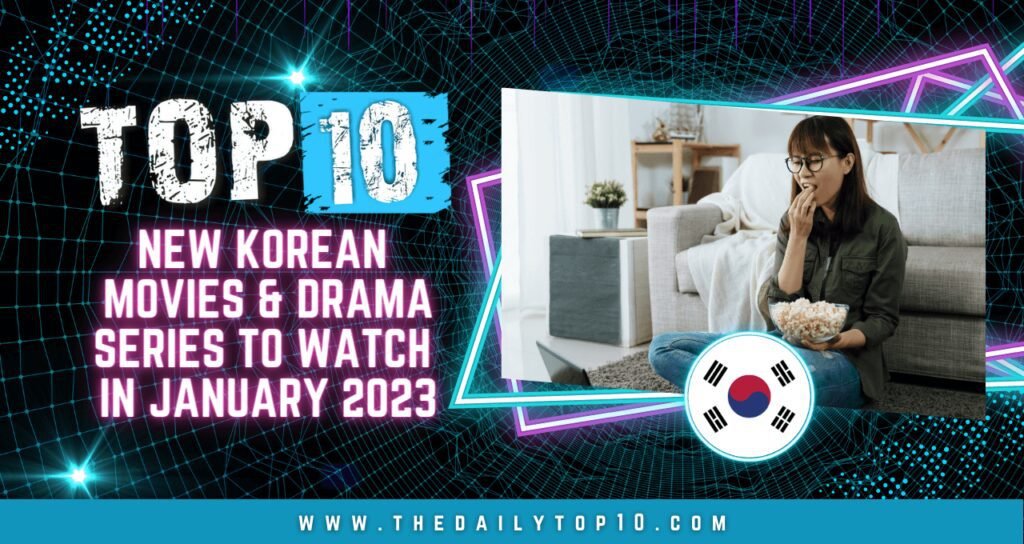 Top 10 New Korean Movies & Drama Series to Watch in January 2023