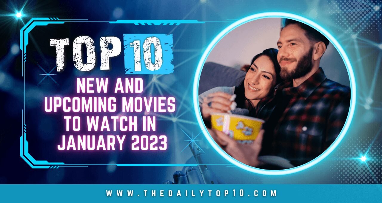 Top 10 New and Upcoming Movies to Watch in January 2023