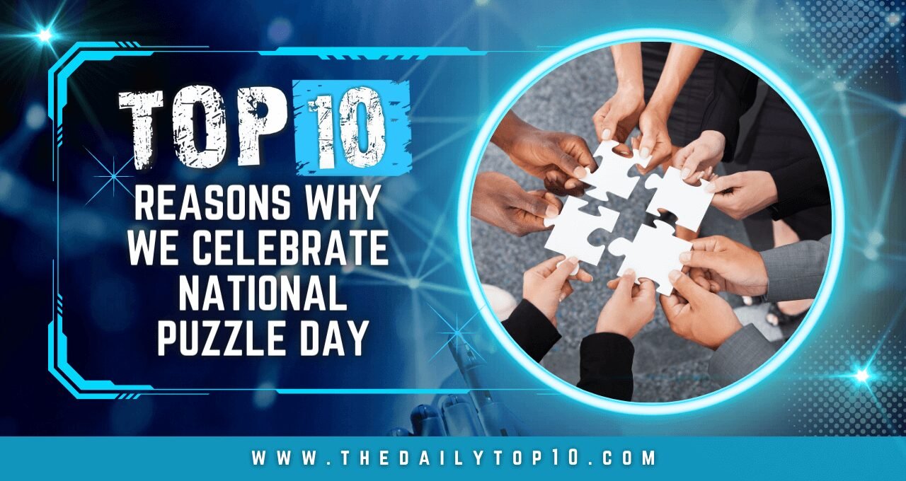 Top 10 Reasons Why We Celebrate National Puzzle Day