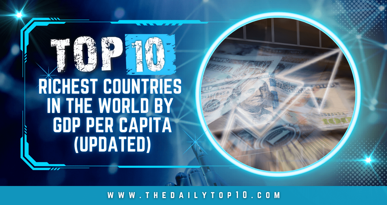 Top 10 Richest Countries in the World by GDP per Capita (Updated)
