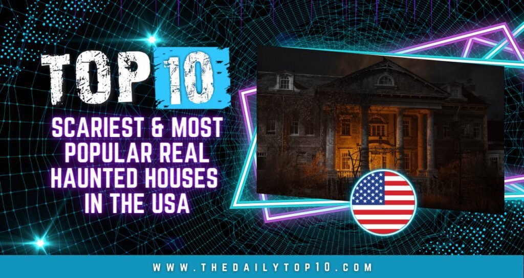 Top 10 Scariest & Most Popular Real Haunted Houses in the USA