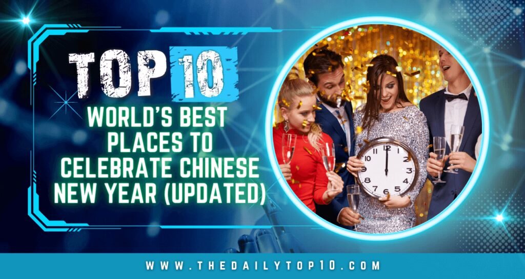 Top 10 World's Best Places to Celebrate Chinese New Year (Updated)