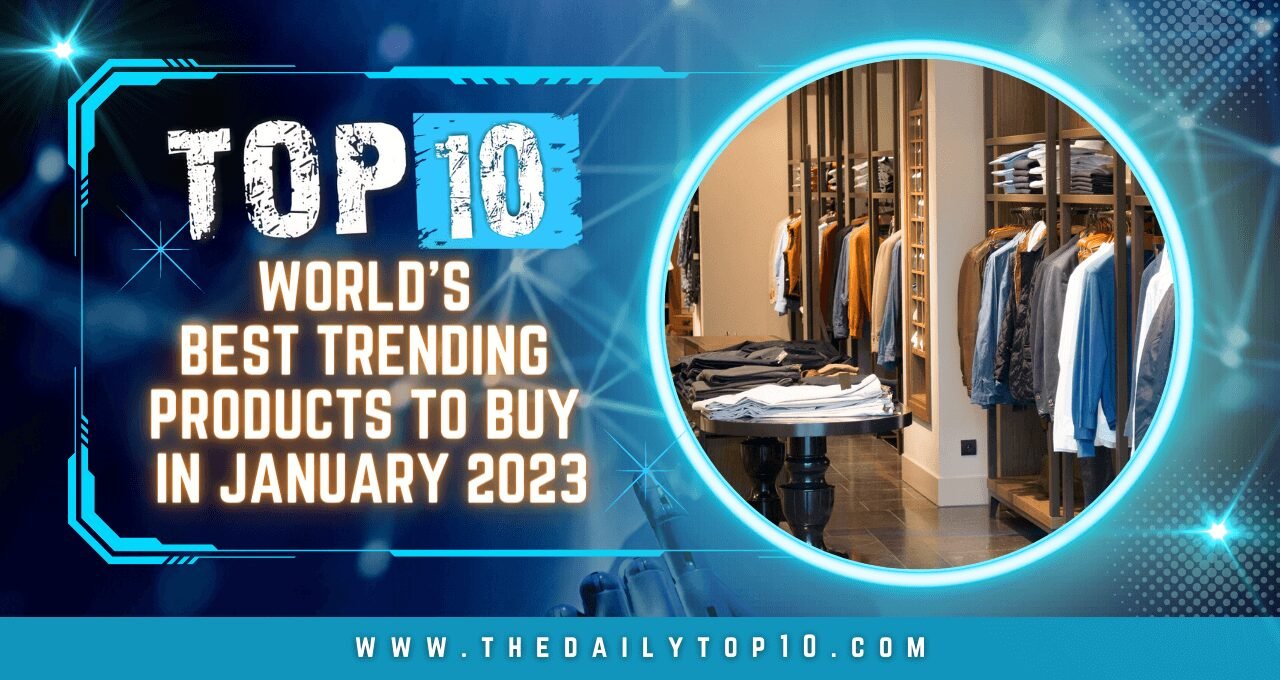 Top 10 World's Best Trending Products to Buy in January 2023