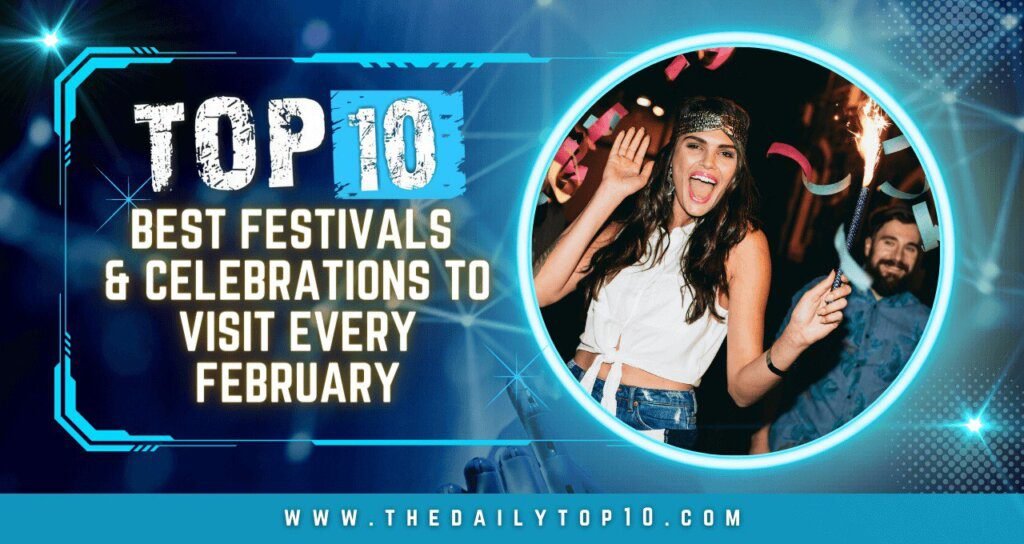 Top 10 Best Festivals & Celebrations to Visit Every February