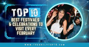 Top 10 Best Festivals & Celebrations to Visit Every February