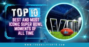 Top 10 Best and Most Iconic Super Bowl Moments of All Time