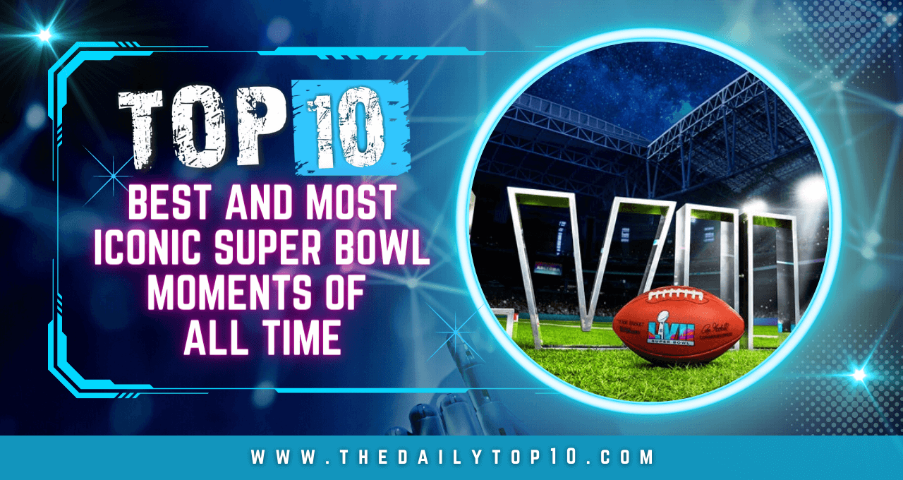 Top 10 Best and Most Iconic Super Bowl Moments of All Time