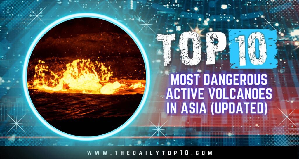 Top 10 Most Dangerous Active Volcanoes in Asia (Updated)