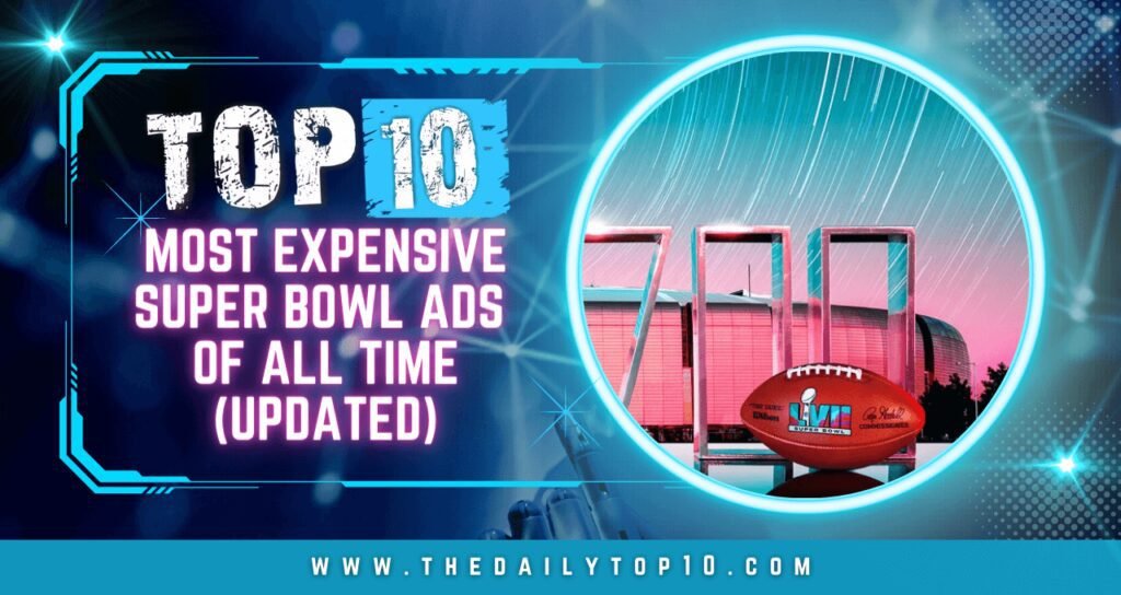 Top 10 Most Expensive Super Bowl Ads of All Time (Updated)