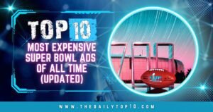 Top 10 Most Expensive Super Bowl Ads Of All Time (Updated)